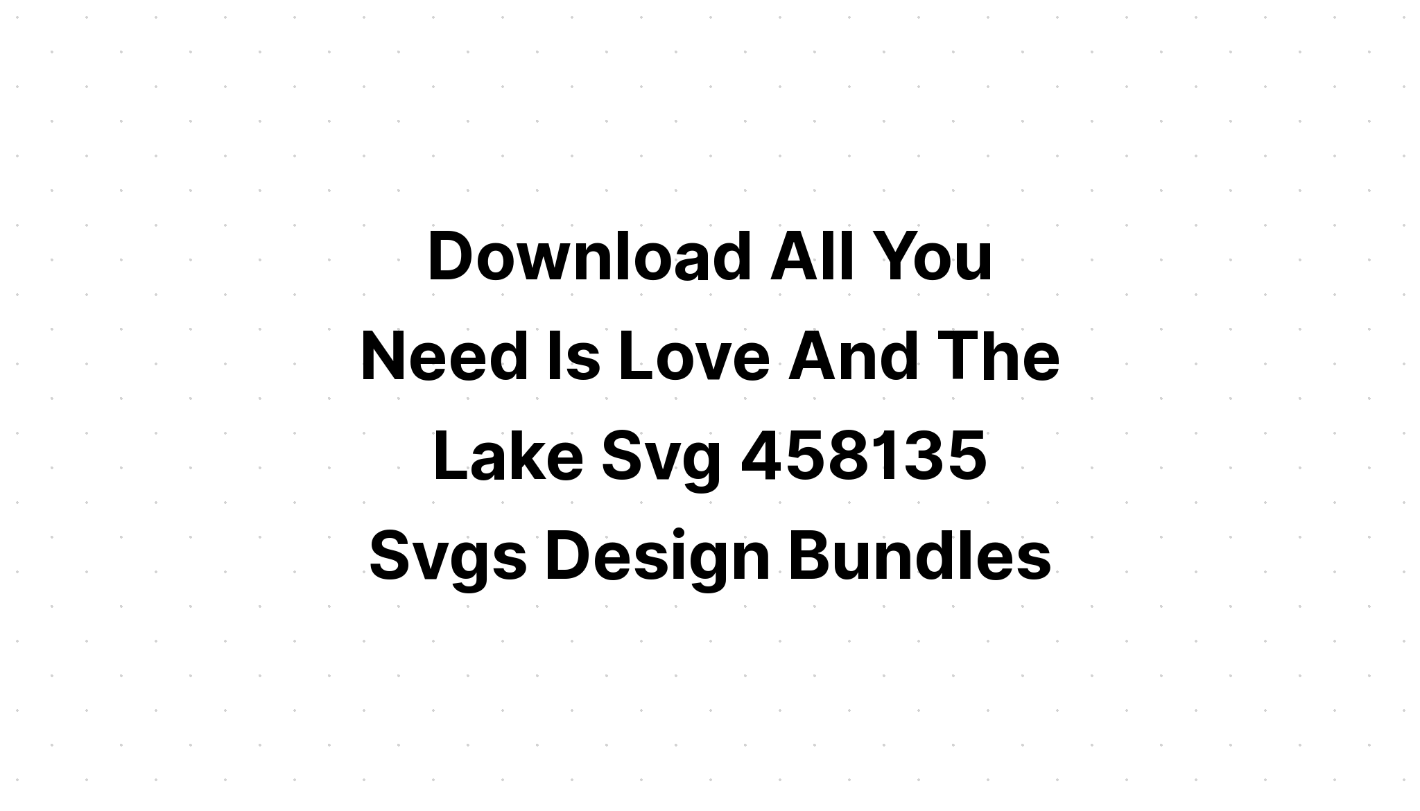 Download I Love The Lake Svg - Layered SVG Cut File